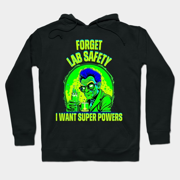 Forget Lab Safety I Want Super Powers Hoodie by Curio Pop Relics